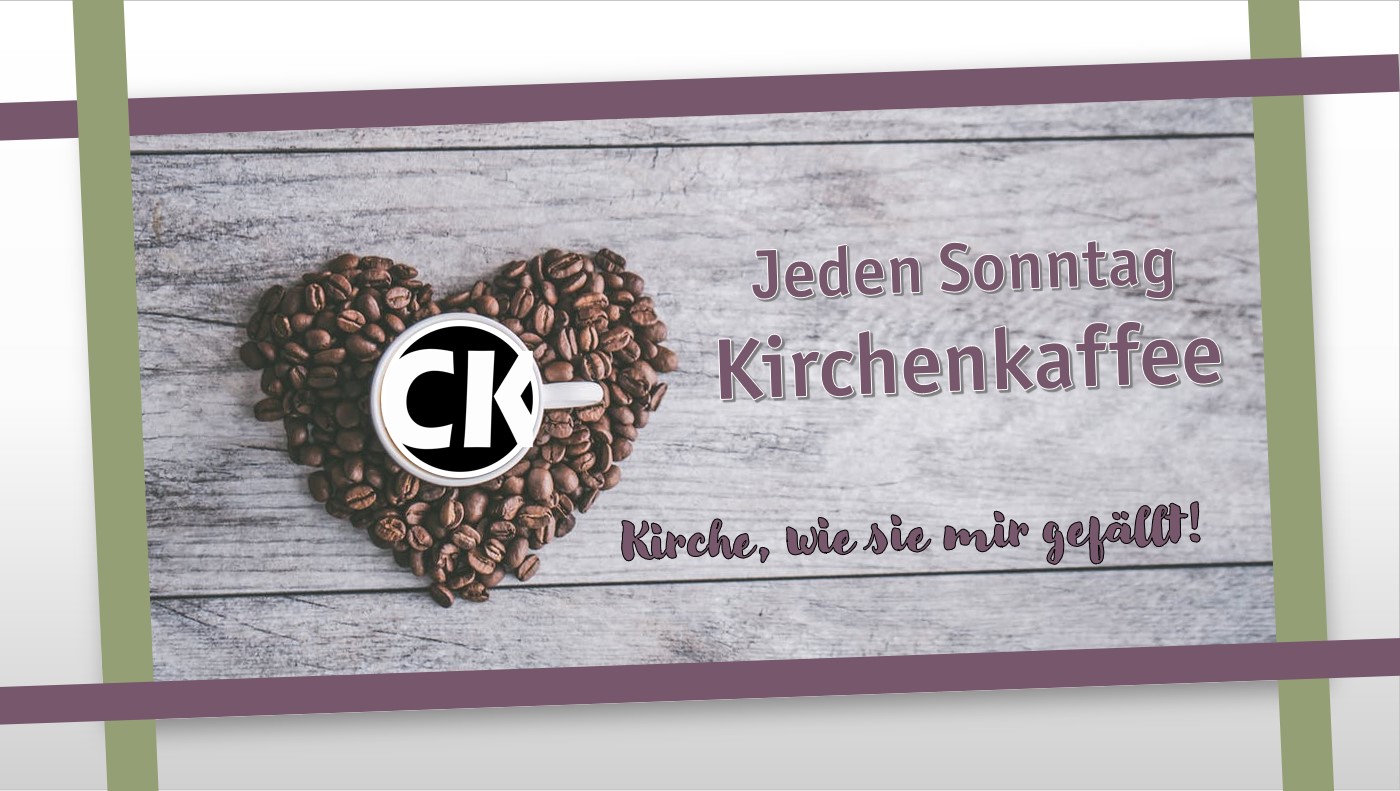 Bild eines aus Kaffeebohnen gelegten Herzen, darauf eine stilisierte Kaffeetasse. Text: Jeden Sonntag Kirchkaffee - Kirche, wie sie mir gefÃ¤llt!